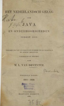 Het nederlandsch gezag over Java en Onderhoorigheden sedert 1811 : Verzameling van onuitgegeven stukken uit de koloniale en andere Archieven. Uitgegeven en bewerkt door M. L. van Deventer, I