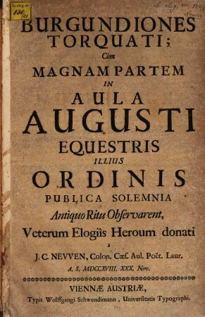 Burgundiones Torquati : Cùm Magnam Partem In Aula Augusti Equestris Illus Ordinis Publica Solemnia Antiquo Ritu Observarent, ...