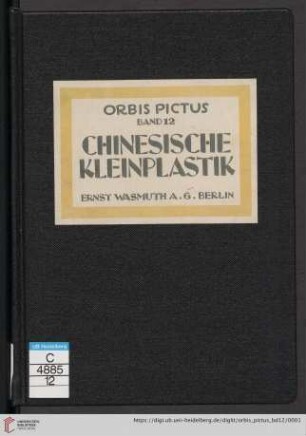 Band 12: Orbis pictus: Weltkunst-Bücherei: Chinesische Kleinplastik Chinesische Kleinplastik