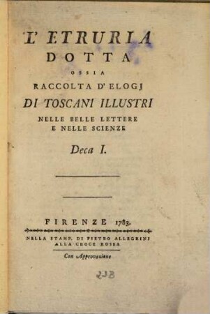 L' Etruria Dotta : Ossia Raccolta D'Elogj Di Toscani Illustri Nelle Belle Lettere E Nelle Scienze. 1