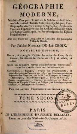 Geographie moderne : Précédée d'un petit Traité de la Sphere et du Globe, ornée de traits d'Histoire Naturelle et politique, d'une Géographie Sacrée, d'une Geographie Ecclésiastique ..., 2 (1817)