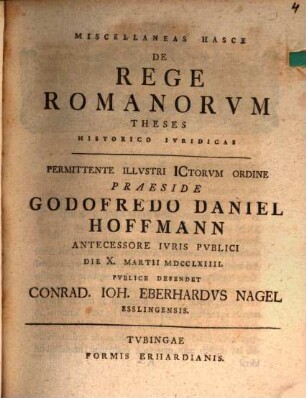 Miscellaneas hasce de rege Romanorum theses historico iuridicas