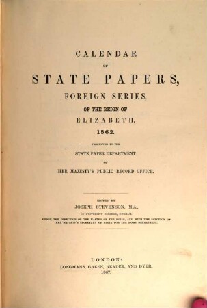 Calendar of State Papers : Foreign Series ... preserved in the State Paper Departement of Her Majesty's public record office. ... of the reign of. 5