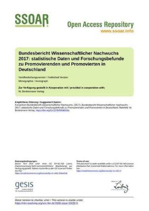 Bundesbericht Wissenschaftlicher Nachwuchs 2017: statistische Daten und Forschungsbefunde zu Promovierenden und Promovierten in Deutschland