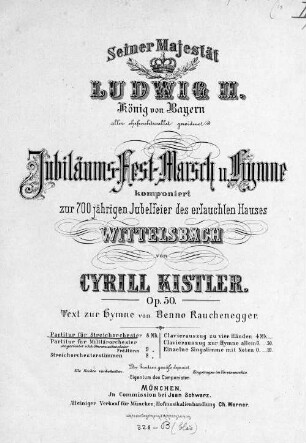 Jubiläums-Fest-Marsch u. Hymne : komponiert zur 700jährigen Jubelfeier des erlauchten Hauses Wittelsbach ; op. 50