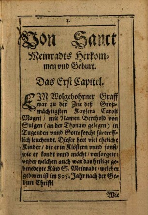 Vnser Liebe Fraw zue Einsidlen : Das ist: Von dem Leben des H: Einsidels vnd Martyrers Meinradi von dem anfang, auffgang vnd wunderwercken der altten heiligen vonn Gott geweiheten Capell unser lieben frawen, Vnnd des fürstlichen Gottshauses zue den Einsidlen in Schweyz