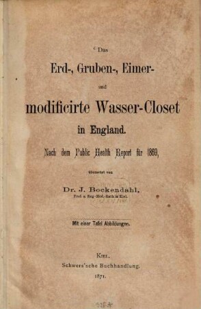 Das Erd-, Gruben-, Eimer- und modificirte Wasser-Closet in England : Nach dem Public Health Report für 1869