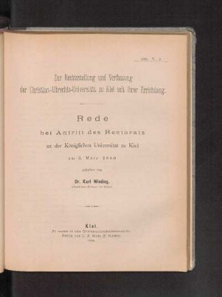 Zur Rechtsstellung und Verfassung der Christian-Albrechts-Universität zu Kiel seit ihrer Errichtung. Rede bei Antritt des Rectorats an der Königlichen Universität zu Kiel am 5. März 1880 gehalten von Dr. Karl Wieding ordentlichem Professor der Rechte.
