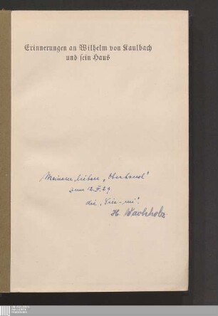 Erinnerungen an Wilhelm von Kaulbach und sein Haus : mit Briefen