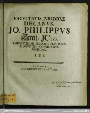 Facultatis Iuridicae Decanus, Jo. Philippus Streit, Ictus, Eminentissimi Principis Electoris Moguntini Consiliarius Regiminis L. B. S. : [Programma de dispositione patris inter liberos; Publicatum sub Sigillo Facultatis Iuridicae XXVII. Octobr. MDCCXXVI]