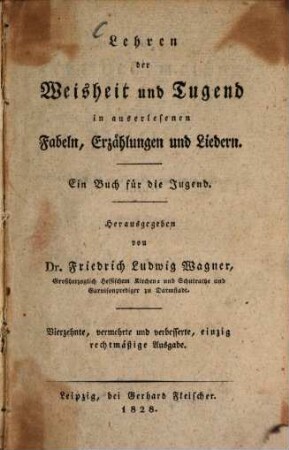Lehren der Weisheit und Tugend in auserlesenen Fabeln, Erzählungen und Liedern : ein Buch für die Jugend