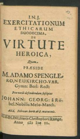 12: De Virtute Heroica : Ventilatae In Eodem Gymnasio Anno MDCXLVIII.