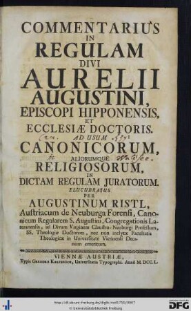 Commentarius In Regulam Divi Aurelii Augustini, Episcopi Hipponensis, Et Ecclesiae Doctoris : Ad Usum Canonicorum, Aliorumque Religiosorum, In Dictam Regulam Juratorum
