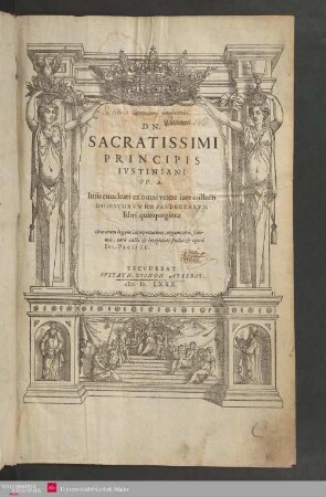 Dn. Sacratissimi Principis Ivstiniani PP. A. Iuris enucleati ex omni vetere iure collecti Digestorvm seu Pandectarvm libri quinquaginta : graecarum legum interpretatione, argumentis, summis, notis aucti et locupletati studio et opera Iul. Pacii