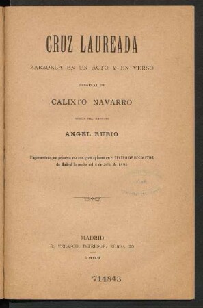 Cruz laureada : zarzuela en un acto y en verso, original de Calixto Navarro