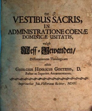 De vestibus sacris in administratione coenae dominicae usitatis, vulgo Mess-Gewanden, dissertationem theologicam