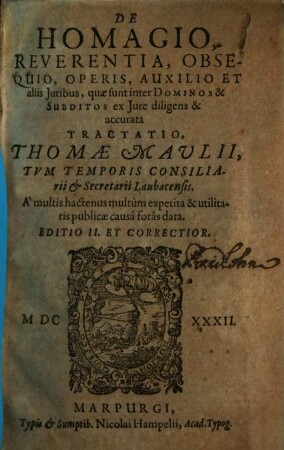 De homagio, reverentia, obsequio ... et aliis iuribus, quae sunt inter Dominos et subditos ... tractatio : [cum epistola dedicatoria Nicolai Hampelii]