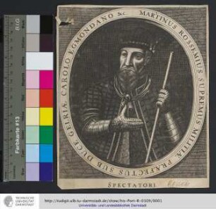 Martinus Rossemius Supremus Militiæ Præfectus Sub Duce Gelriæ Carolo Egmondano &c.