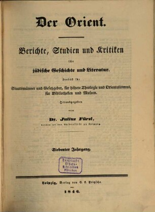 Der Orient : Berichte, Studien und Kritiken für jüdische Geschichte und Literatur. 7, 7. 1846