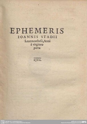 EPHEMERIS IOANNIS STADII Leonnouthesii, Anni a virgineo partu 1562.