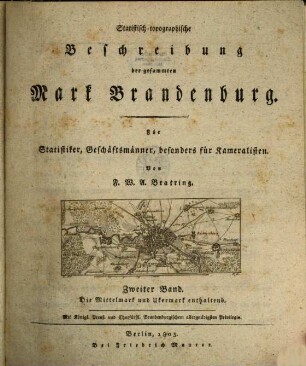 Statistisch-topographische Beschreibung der gesammten Mark Brandenburg : Für Statistiker, Geschäftsmänner, besonders für Kameralisten, Bd. 2. Die Mittelmark und Ukermark