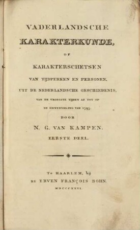 Vaderlandsche karakterkunde of karakterschetsen van tijdperken en personen, uit de nederlandsche geschiedenis van de vroegste tijden af tot op de omwenteling van 1795. 1
