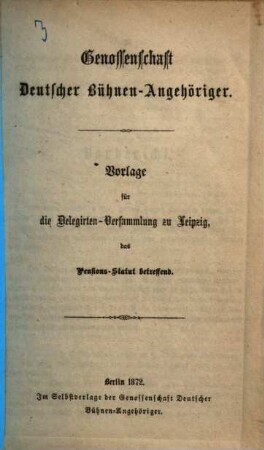 Vorlage für die Delegirten-Versammlung zu Leipzig, das Pensions-Statur betreffend