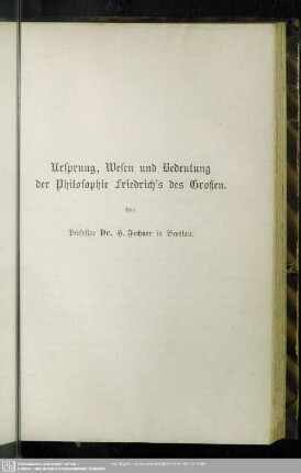 Ursprung, Wesen und Bedeutung der Philosophie Friedrich's des Großen.