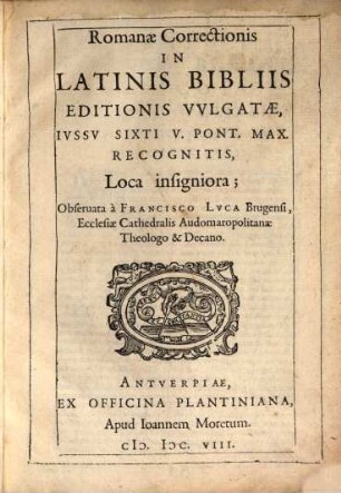 Romanae Correctionis in Latinis Bibliis Editionis Vvlgatae : Ivssv Sixti V. Pont. Max. Recognitis, Loca insigniora