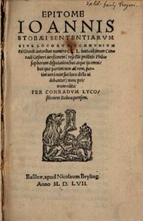 Epitome Ioannis Stobaei Sententiarum Sive Locorum Communium ex Graecis autoribus numero CC.L. : iuxta ultimam Conradi Gesneri versionem ...