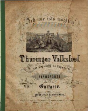 Thüringer Volkslied : "Ach wie ist's möglich" ; für eine Singstimme mit Begleitung des Pianoforte oder der Guitarre
