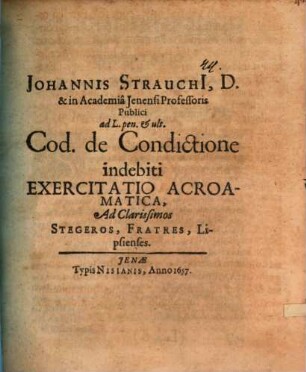 Ad L. pen. et ult. Cod. de condictione indebiti exercitatio acroamatica