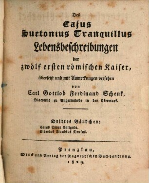 Des Cajus Suetonius Tranquillus Lebensbeschreibungen der zwölf ersten römischen Kaiser, 3. Cajus Cäsar Caligula. Tiberius Claudius Drusus