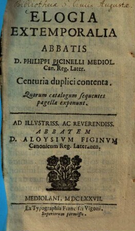 Philippi Picinelli Elogia extemporalia : Centuria duplici contenta ; Quorum catalogum sequentes pagellae exponunt