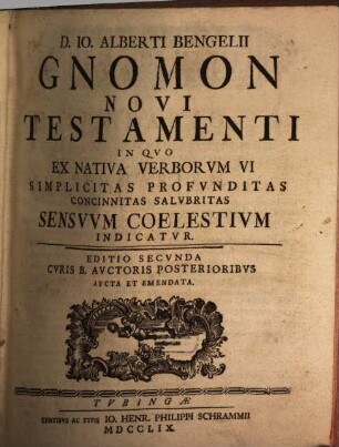 D. Jo. Alberti Bengelii Gnomon Novi Testamenti : In Quo Ex Nativa Verborum Vi Simplicitas Profunditas Concinnitas Salubritas Sensuum Coelestium Indicatur