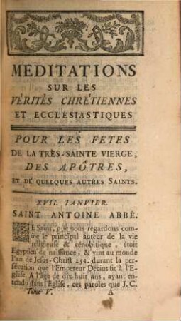 Meditations Sur Les Verités Chrétiennes Et Ecclesiastiques : Tirées des Epîtres & Evangiles qui se lisent à la sainte Messe tous les Dimanches ; Pour se disposer à la célebrer, ou à communier dignement, connoître les devoirs du Sacerdoce, & se mettre en état de faire des instructions utiles aux Ecclésiastiques & au Peuple, pour tous les jours & les principales Fêtes de l'année. 5