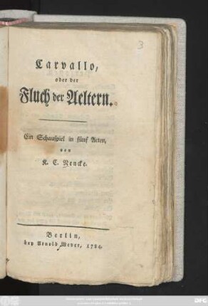 Carvallo, oder der Fluch der Aeltern : Ein Schauspiel in fünf Acten