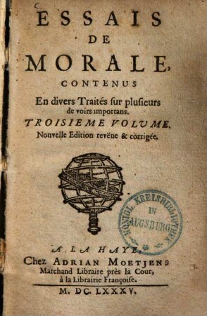 Essais de Morale : Contenus ; En divers Traités sur plusieurs de voirs importans. 3.
