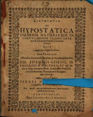Disp. de hypostatica duarum naturarum in Christo unione, et hinc orta vera & reali proprietatum communicatione