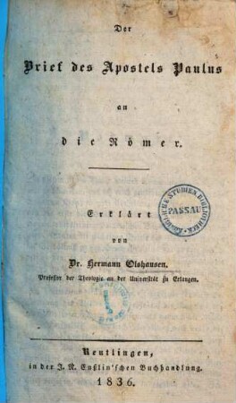 Biblischer Commentar über sämmtliche Schriften des Neuen Testaments : zunächst für Prediger und Studirende, 3,1,[1]. Die Briefe Pauli an die Römer und Korinthier enthaltend ; [1], Der Brief des Apostels Paulus an die Römer