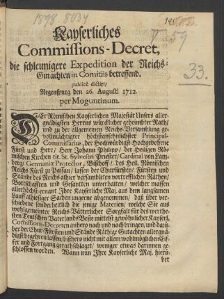 Kayserliches Commissions-Decret, die schleunigere Expedition der Reichs-Gutachten in Comitiis betreffend : publicè dictirt, Regenspurg den 26. Augusti 1712. per Moguntinum