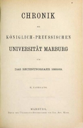 Chronik der Philipps-Universität Marburg Lahn : in der Berichtszeit ... 2. 1888/89