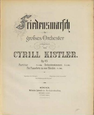 Friedensmarsch : für gr. Orchester ; d. dt. Kaiser Wilhelm I zu seiner Wiedergenesung gewidmet ; op. 43