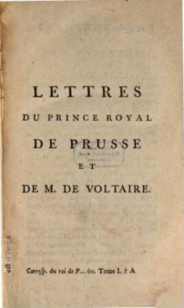 Oeuvres Complètes De Voltaire. Tome Quatre-Vingt-Quatrieme, Corresp. du roi de P... &c.