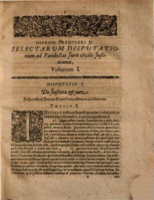 Hieronymi Treutleri IC. Selectarum Disputationum Ad Ius Civile Iustinianaeum Quinquaginta Libris Pandectarum Comprehensum, Volumina duo : De Quibus Olim Ipso Praeside In Celeberrima Academia Marpurgensi exercitii gratia disputarunt nobiles & eruditi iuvenes LL. studiosissimi, quorum nomina singulis disputationibus asscripta sunt. Cum Indice Gemino, [1]