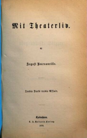 Mit Theaterliv : af August Bournonville, Tredje deels, tredje afsnit. Reiseminder, refleksjoner og biografiske skizzer