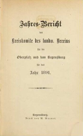 Jahresbericht des Landwirtschaftl. Kreisausschusses der Oberpfalz und von Regensburg. 1891