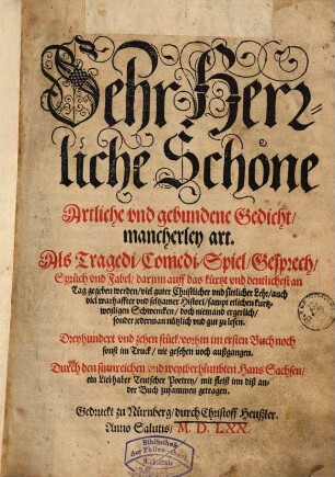 Sehr Herrliche Schöne Artliche und gebundene Gedicht mancherley art : als Tragedi / Comedi / Spiel / Gesprech / Sprüch und Fabel ..., 1