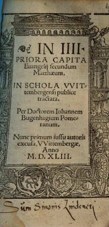 In IIII. priora capita Evangelii secundum Matthaeum : in schola Wittembergensi publice tractata