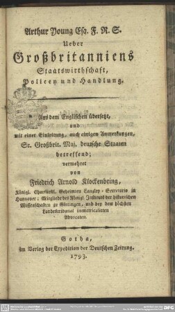 Arthur Young Esq. F. R. S. Ueber Grossbritanniens Staatswirthschaft, Policey und Handlung